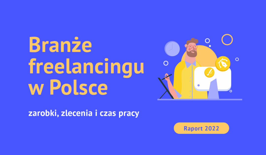 Raport Useme. Branże freelancingu w Polsce 2022: zarobki, zlecenia i czas pracy 