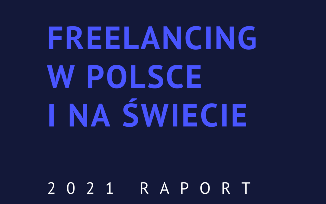 Freelancing w Polsce: raport 2021