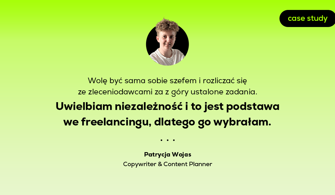 Jak zbudować dochodową karierę na freelansie bez zakładania firmy | Case study Patrycji Wojas