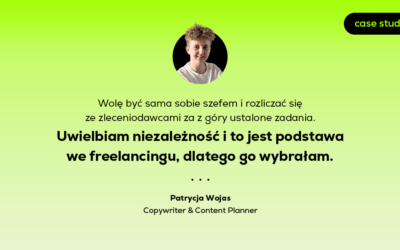 Jak zbudować dochodową karierę na freelansie bez zakładania firmy | Case study Patrycji Wojas