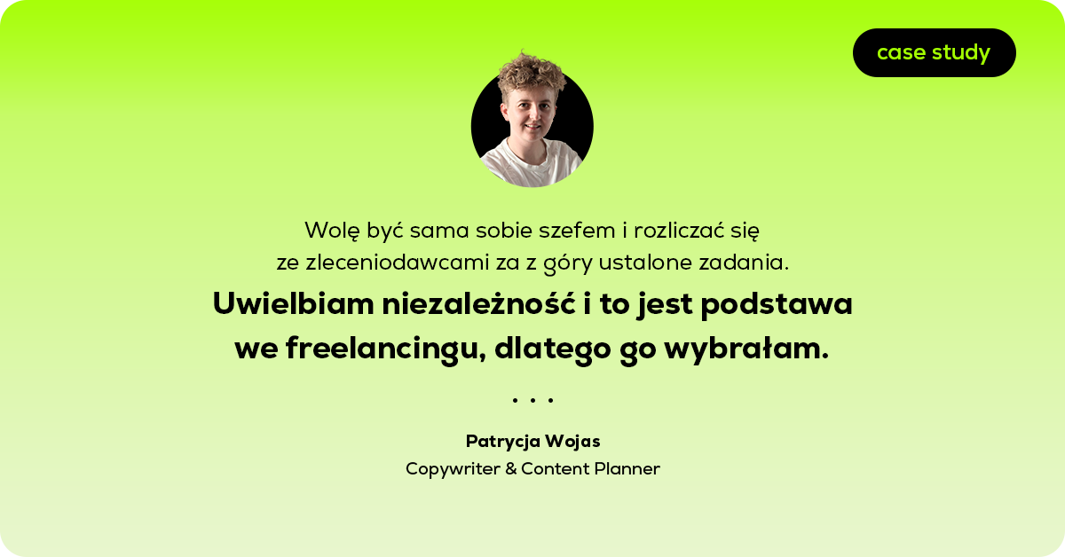 Jak zbudować dochodową karierę na freelansie bez zakładania firmy | Case study Patrycji Wojas