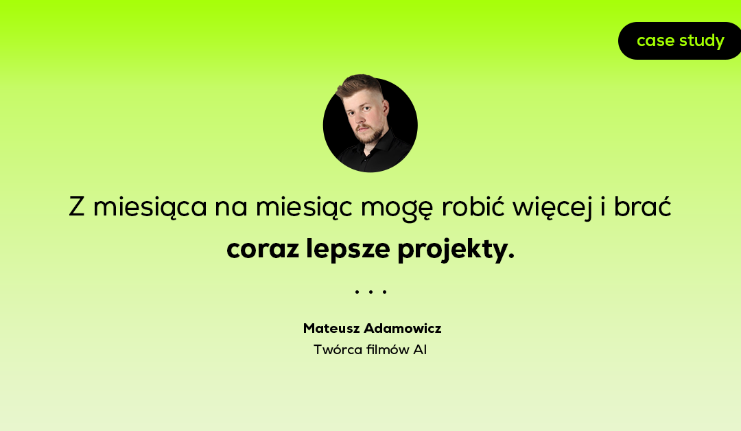 Nauka narzędzi AI to rozwój, który się nie kończy | Case study Mateusza Adamowicza