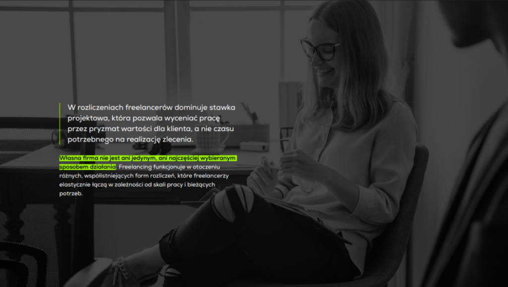 Cytat z raportu „Freelancing w Polsce 2025. Między stabilnością a adaptacją”: „W rozliczeniach freelancerów dominuje stawka projektowa, która pozwala wyceniać pracę przez pryzmat wartości dla klienta, a nie czasu potrzebnego na realizację zlecenia. Własna firma nie jest ani jedynym, ani najczęściej wybieranym sposobem działania. Freelancing funkcjonuje w otoczeniu różnych, współistniejących form rozliczeń, które freelancerzy elastycznie łączą w zależności od skali pracy i bieżących potrzeb”. 
