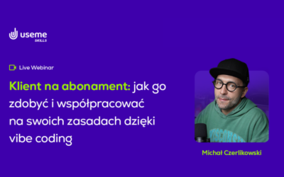 Klient na abonament – jak go zdobyć i współpracować na swoich zasadach dzięki vibe code | Useme Skills #5