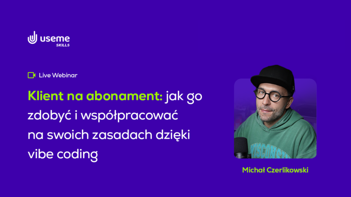 Klient na abonament – jak go zdobyć i współpracować na swoich zasadach dzięki vibe code | Useme Skills #5